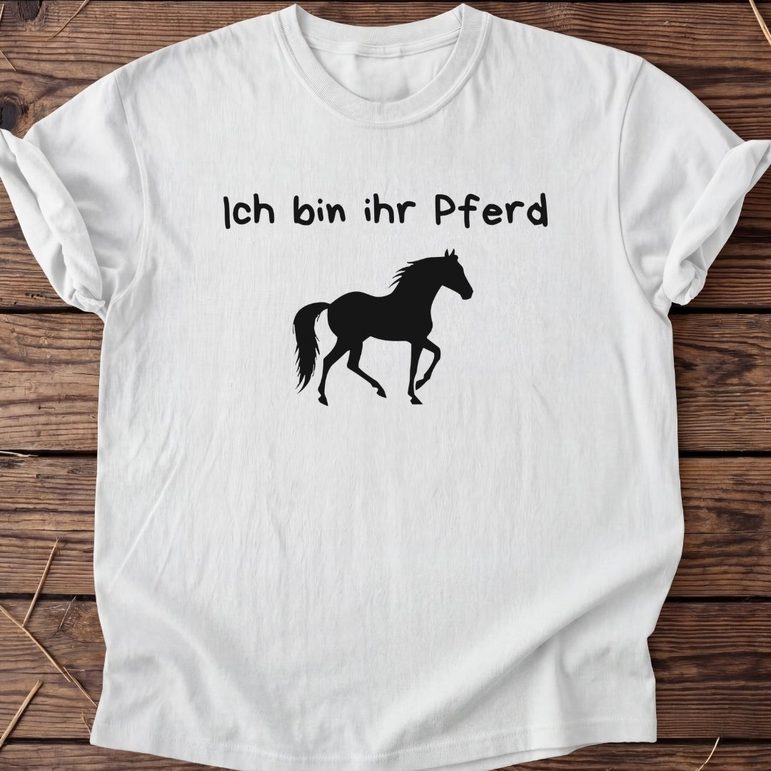 Unisex T-Shirt "Ich bin ihr Pferd" - Agrarelite